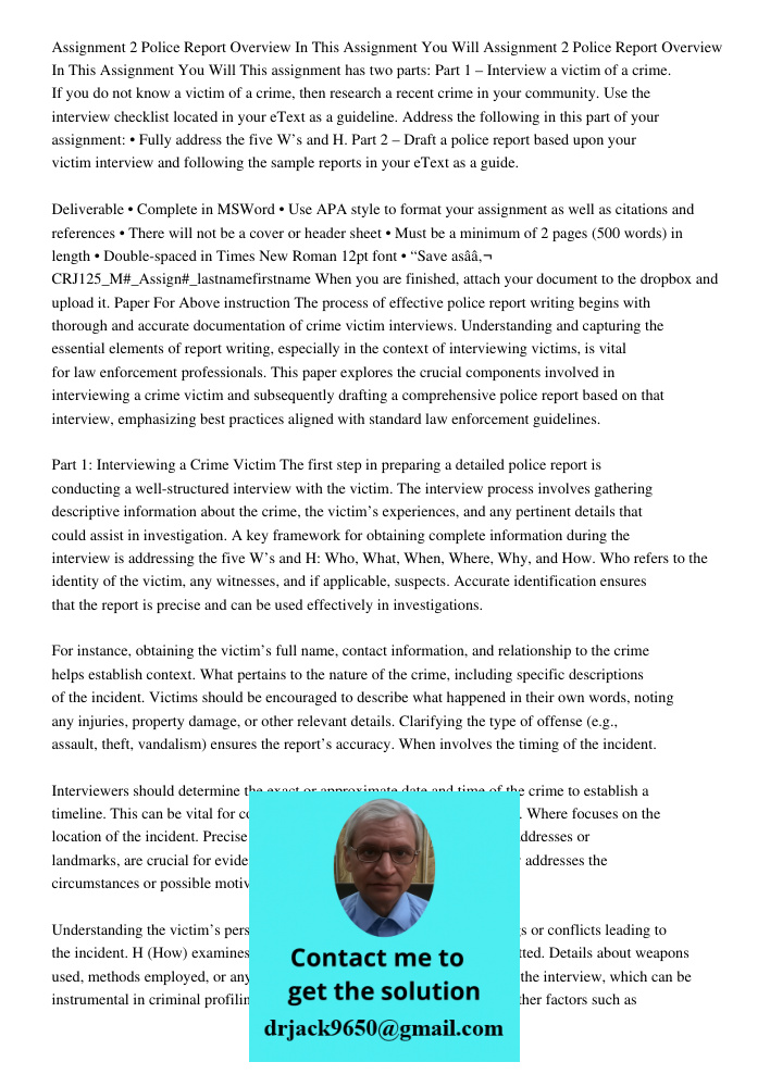 This assignment has two parts: Part 1 – Interview a victim of a crime. If you do not know a victim of a crime, then research a recent crime in your community. U