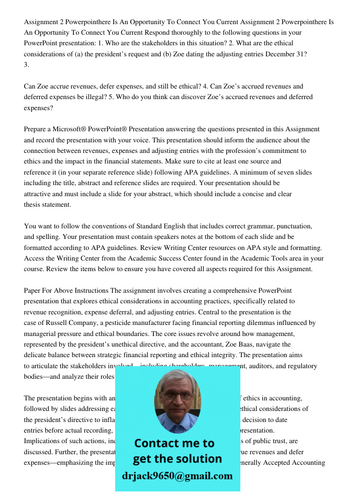 Respond thoroughly to the following questions in your PowerPoint presentation: 1. Who are the stakeholders in this situation? 2. What are the ethical considerat