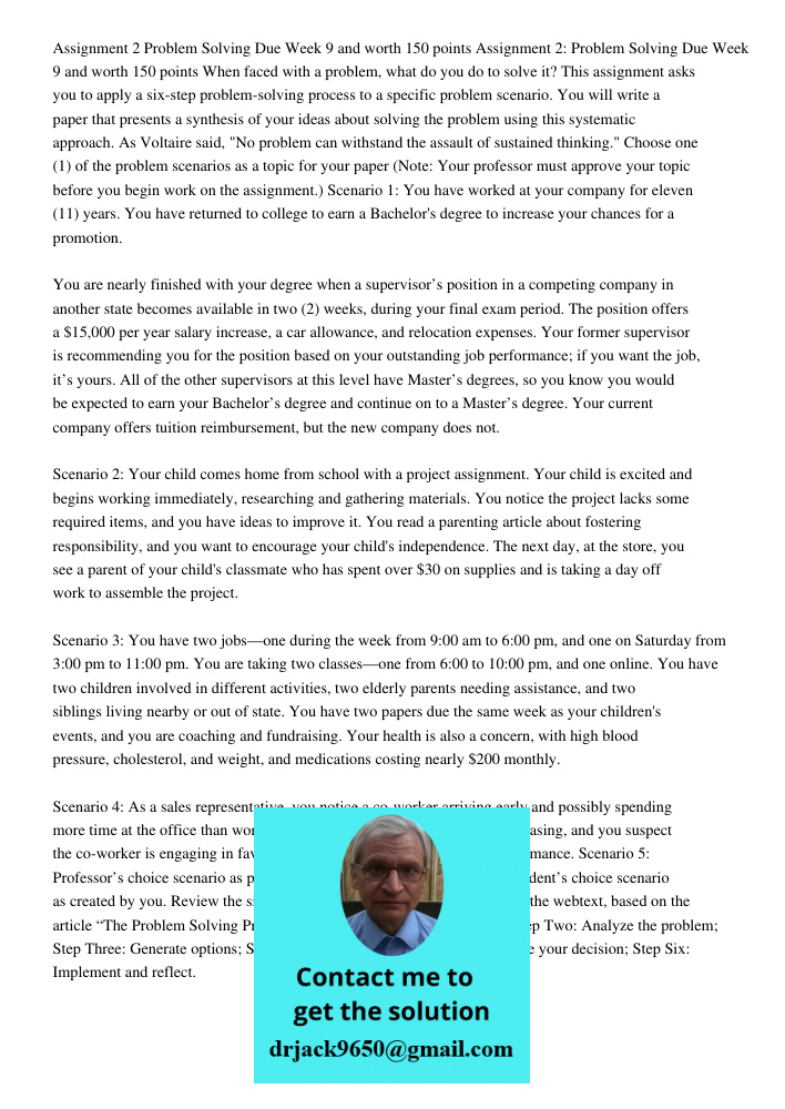 When faced with a problem, what do you do to solve it? This assignment asks you to apply a six-step problem-solving process to a specific problem scenario. You 