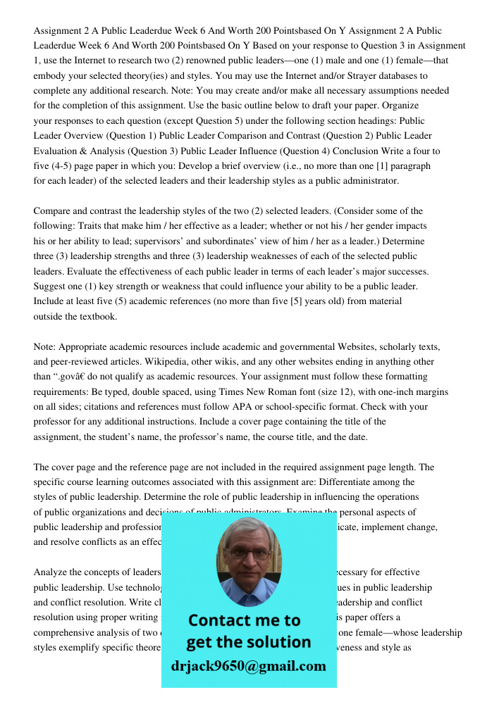 Based on your response to Question 3 in Assignment 1, use the Internet to research two (2) renowned public leaders—one (1) male and one (1) female—that embody y