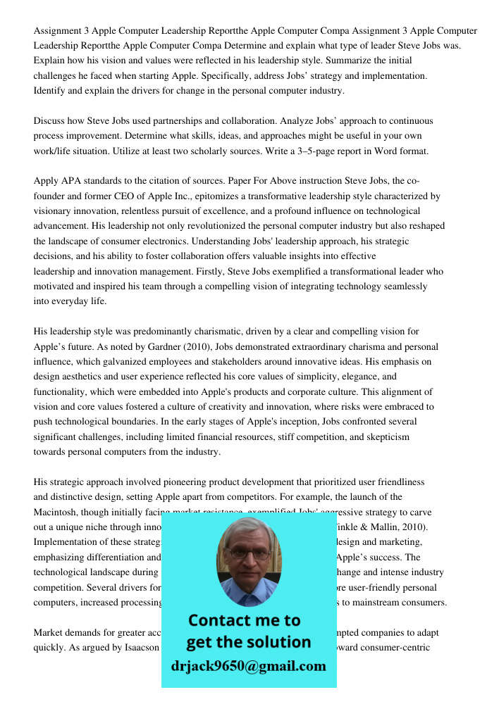 Determine and explain what type of leader Steve Jobs was. Explain how his vision and values were reflected in his leadership style. Summarize the initial challe