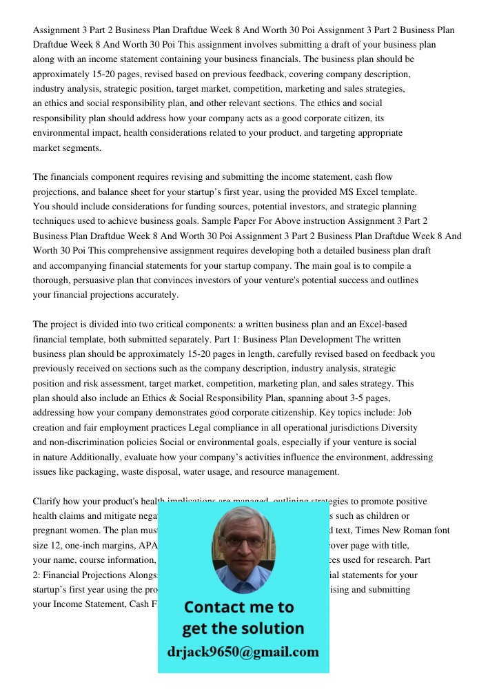 This assignment involves submitting a draft of your business plan along with an income statement containing your business financials. The business plan should b