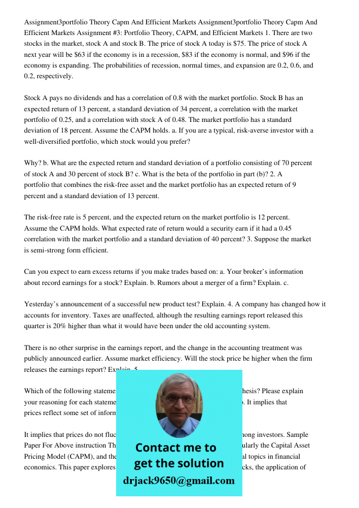 Assignment #3: Portfolio Theory, CAPM, and Efficient Markets 1. There are two stocks in the market, stock A and stock B. The price of stock A today is $75. The 