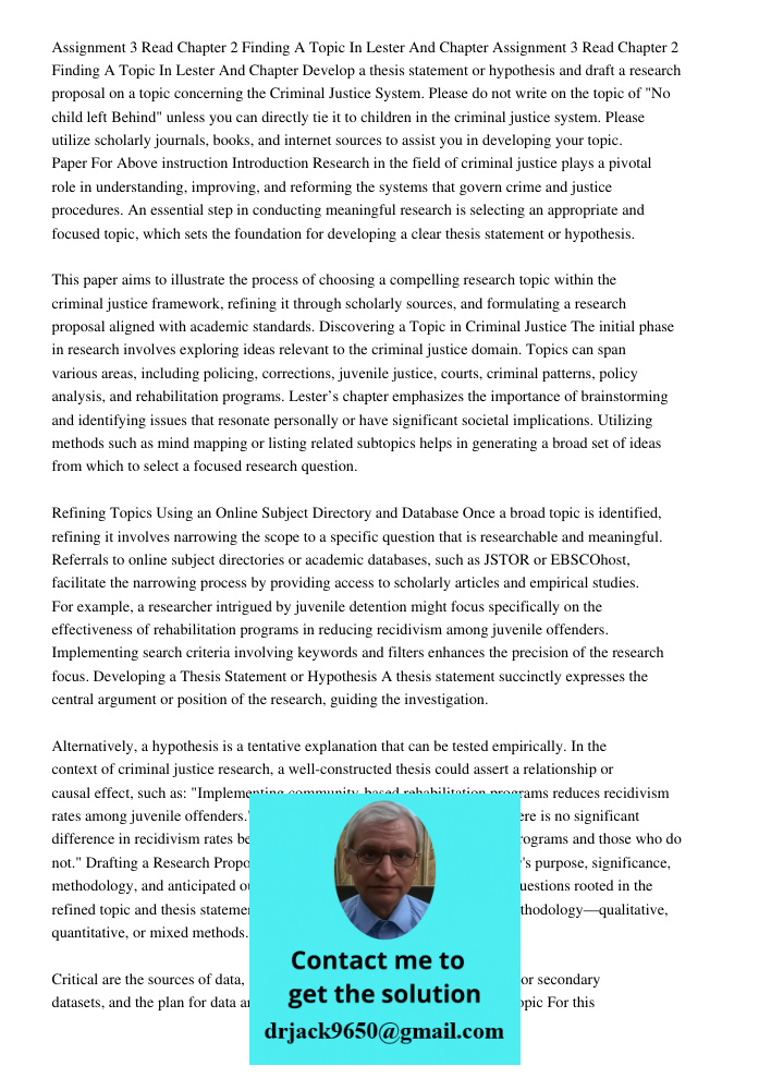 Develop a thesis statement or hypothesis and draft a research proposal on a topic concerning the Criminal Justice System. Please do not write on the topic of "N