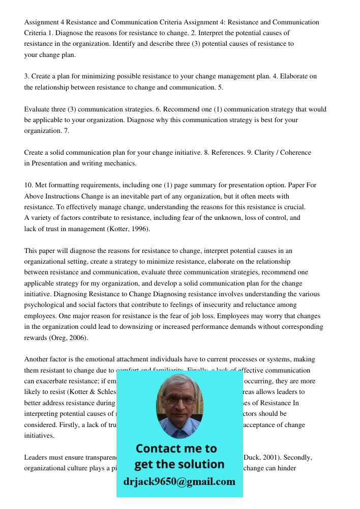 1. Diagnose the reasons for resistance to change. 2. Interpret the potential causes of resistance in the organization. Identify and describe three (3) potential