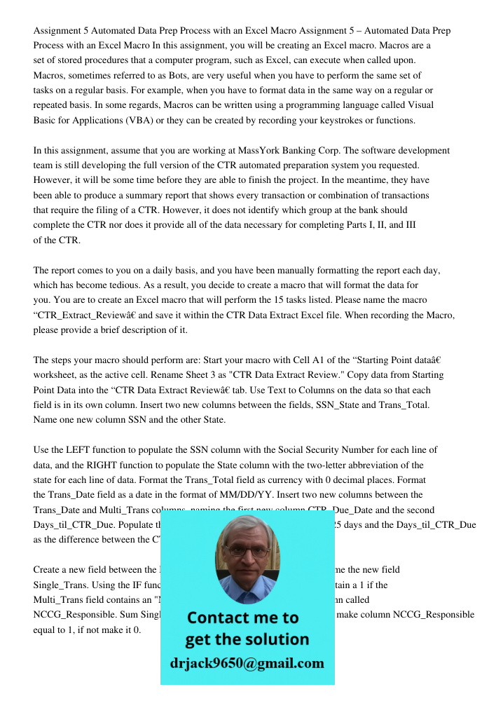 In this assignment, you will be creating an Excel macro. Macros are a set of stored procedures that a computer program, such as Excel, can execute when called u