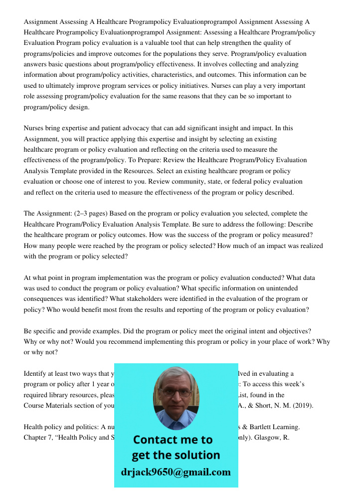 Assignment: Assessing a Healthcare Program/policy Evaluation Program policy evaluation is a valuable tool that can help strengthen the quality of programs/polic