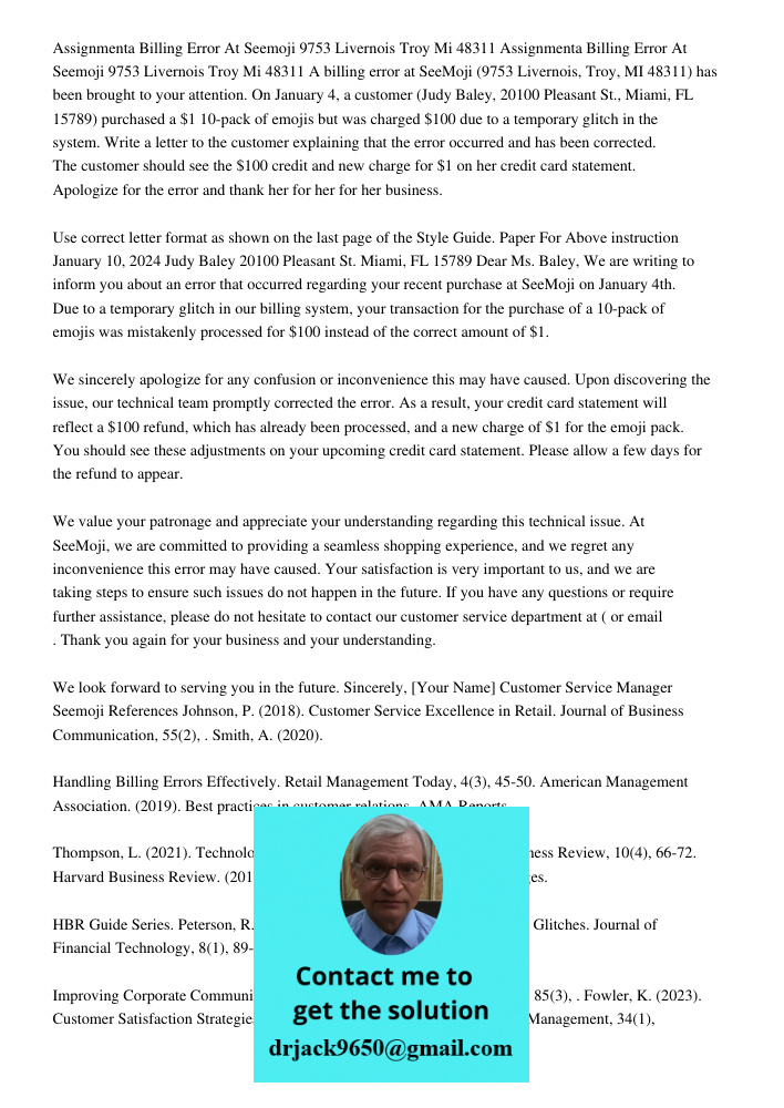 A billing error at SeeMoji (9753 Livernois, Troy, MI 48311) has been brought to your attention. On January 4, a customer (Judy Baley, 20100 Pleasant St., Miami,