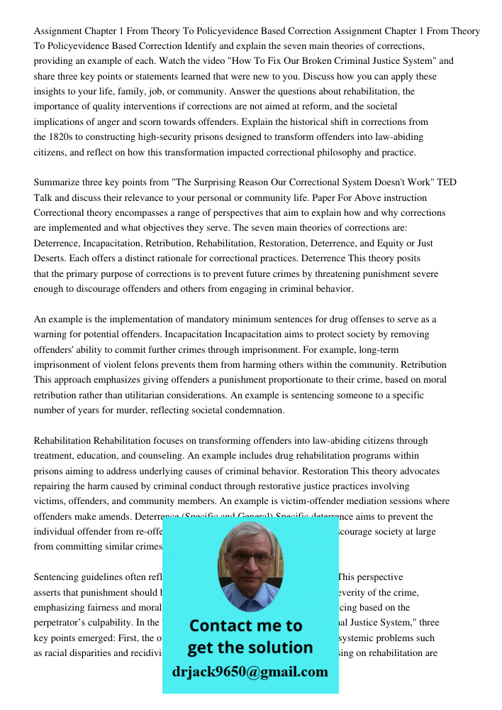 Identify and explain the seven main theories of corrections, providing an example of each. Watch the video "How To Fix Our Broken Criminal Justice System" and s