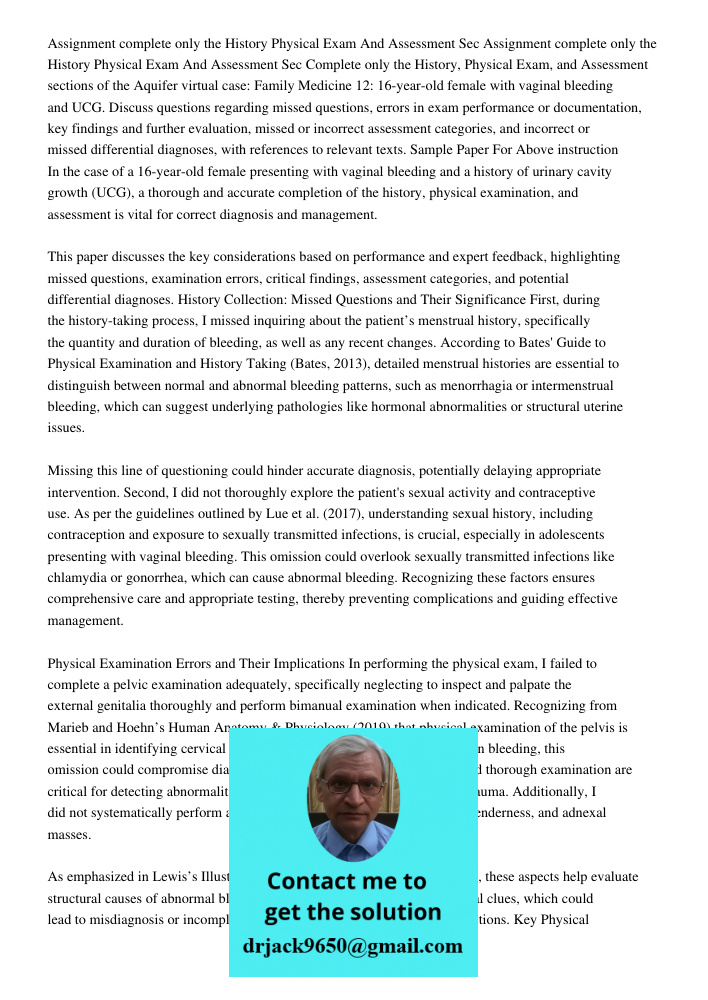 Complete only the History, Physical Exam, and Assessment sections of the Aquifer virtual case: Family Medicine 12: 16-year-old female with vaginal bleeding and 