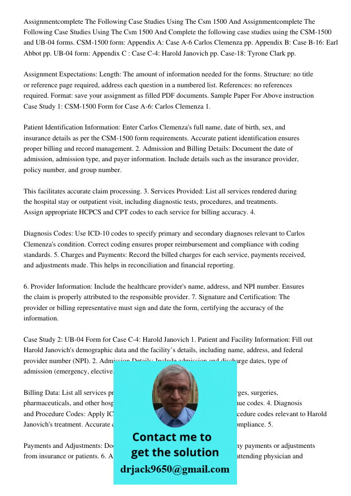 Complete the following case studies using the CSM-1500 and UB-04 forms. CSM-1500 form: Appendix A: Case A-6 Carlos Clemenza pp. Appendix B: Case B-16: Earl Abbo