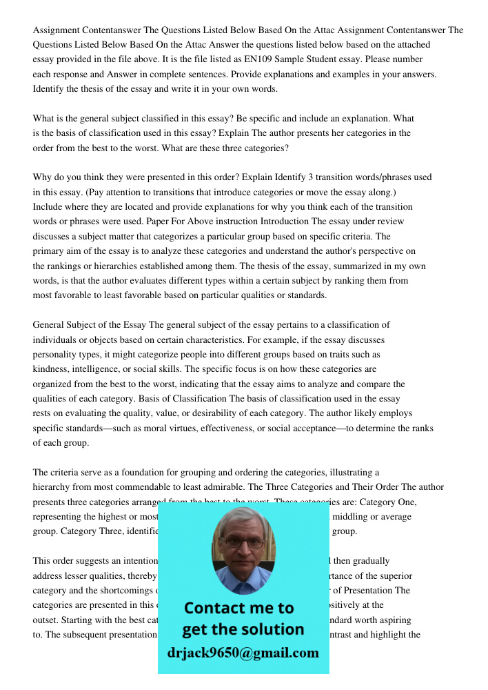 Answer the questions listed below based on the attached essay provided in the file above. It is the file listed as EN109 Sample Student essay. Please number eac