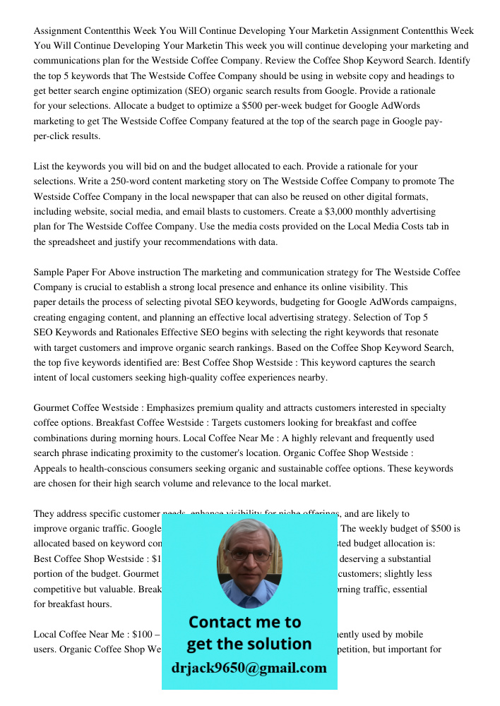 This week you will continue developing your marketing and communications plan for the Westside Coffee Company. Review the Coffee Shop Keyword Search. Identify t