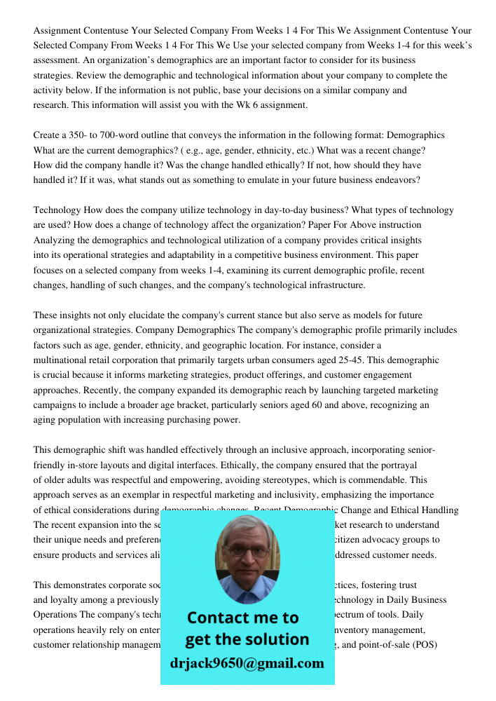 Use your selected company from Weeks 1-4 for this week’s assessment. An organization’s demographics are an important factor to consider for its business strateg
