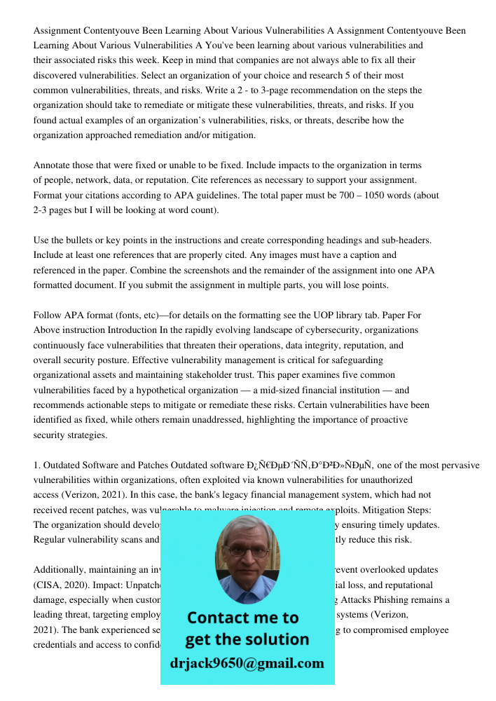 You've been learning about various vulnerabilities and their associated risks this week. Keep in mind that companies are not always able to fix all their discov