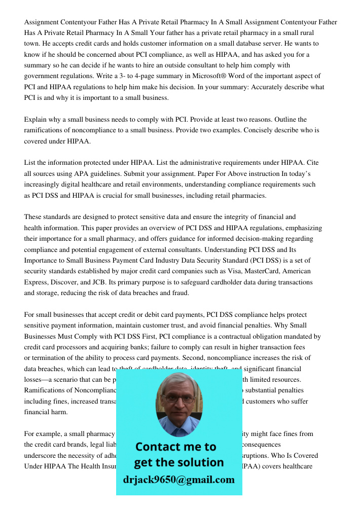 Your father has a private retail pharmacy in a small rural town. He accepts credit cards and holds customer information on a small database server. He wants to 