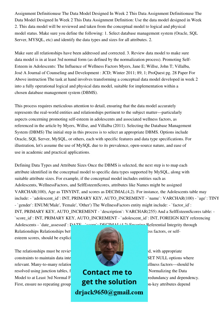 Assignment Definition: Use the data model designed in Week 2. This data model will be reviewed and taken from the conceptual model to logical and physical model