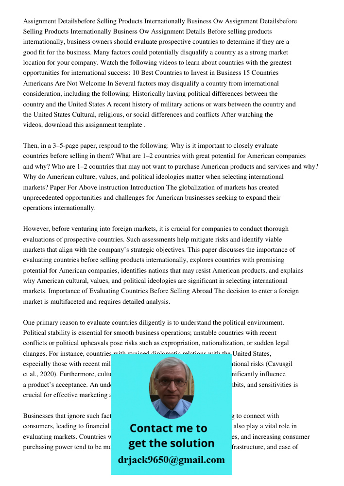 Assignment Details Before selling products internationally, business owners should evaluate prospective countries to determine if they are a good fit for the bu