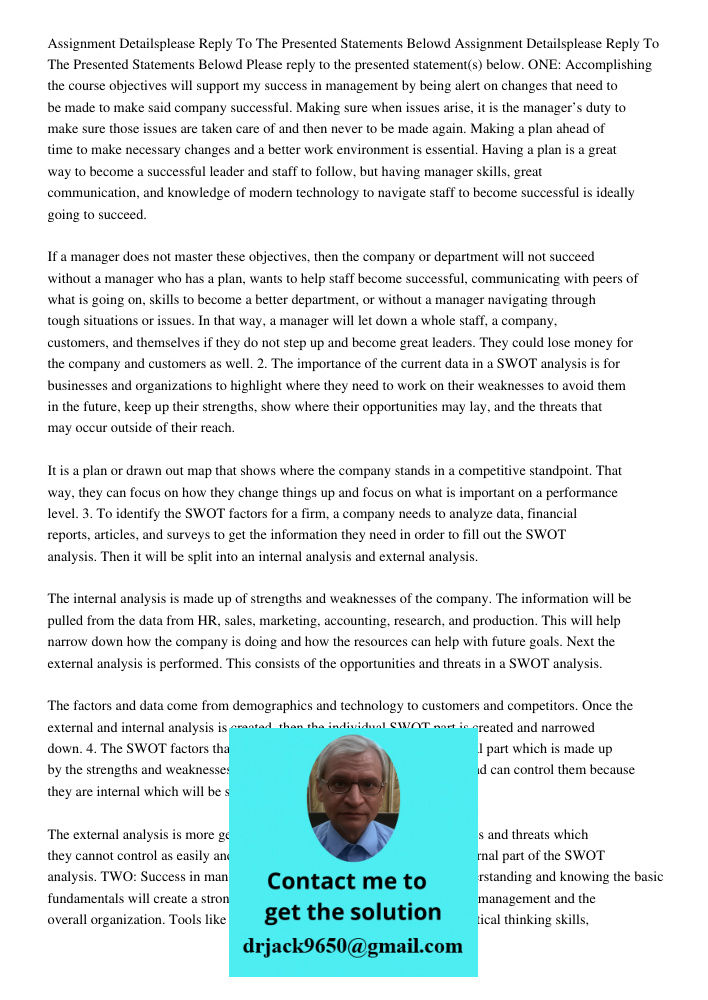 Please reply to the presented statement(s) below. ONE: Accomplishing the course objectives will support my success in management by being alert on changes that 