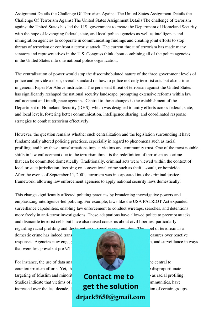 Assignment Details The challenge of terrorism against the United States has led the U.S. government to create the Department of Homeland Security with the hope 