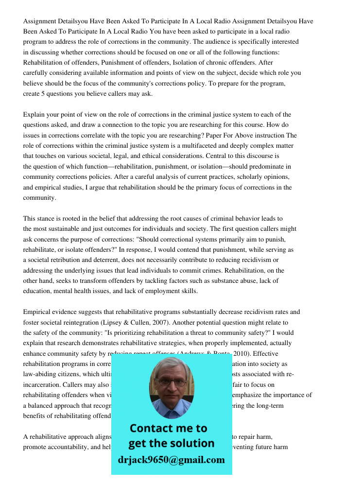 You have been asked to participate in a local radio program to address the role of corrections in the community. The audience is specifically interested in disc