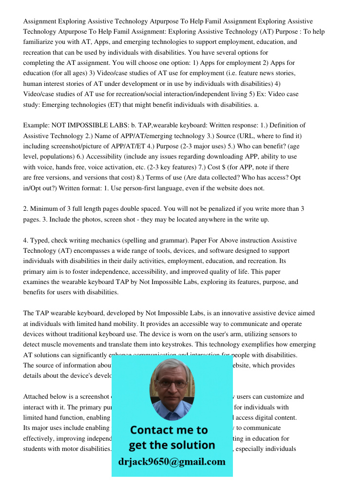 Assignment: Exploring Assistive Technology (AT) Purpose : To help familiarize you with AT, Apps, and emerging technologies to support employment, education, and