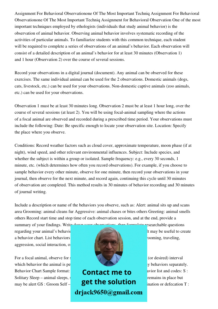 Assignment for Behavioral Observation One of the most important techniques employed by ethologists (individuals that study animal behavior) is the observation o