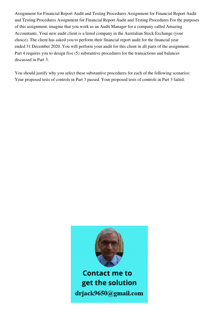 Assignment for Financial Report Audit and Testing Procedures For the purposes of this assignment, imagine that you work as an Audit Manager for a company called