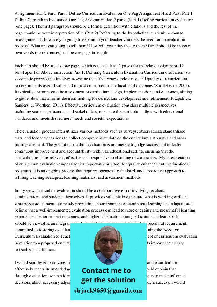Assignment has 2 parts. (Part 1) Define curriculum evaluation (one page). The first paragraph should be a formal definition with citations and the rest of the p