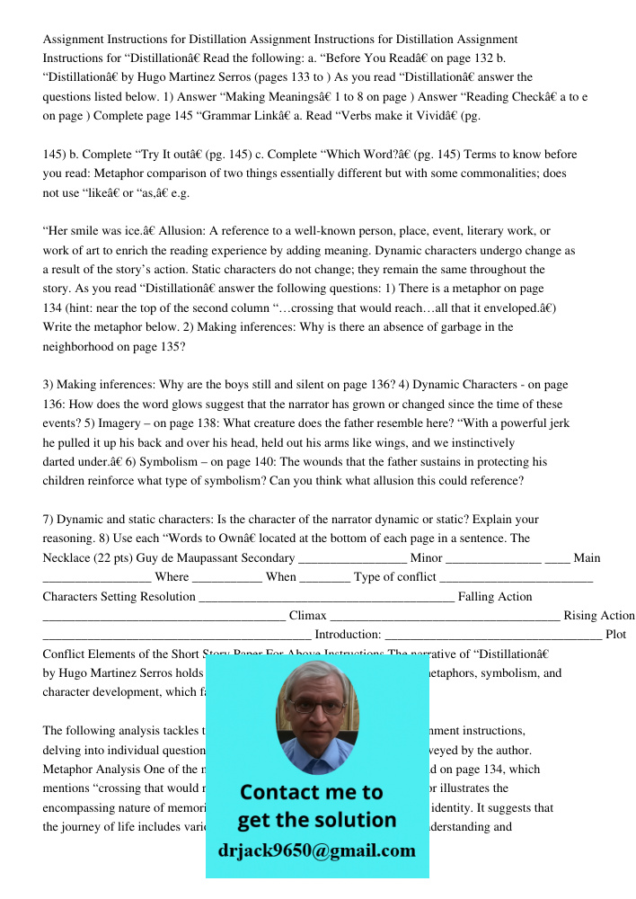 Assignment Instructions for Distillation Read the following: a. “Before You Read” on page 132 b. “Distillation” by Hugo Martinez Serros (pages 133 to ) As you r
