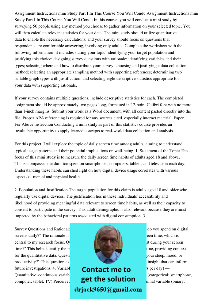 In this course, you will conduct a mini study by surveying 50 people using any method you choose to gather information on your selected topic. You will then cal