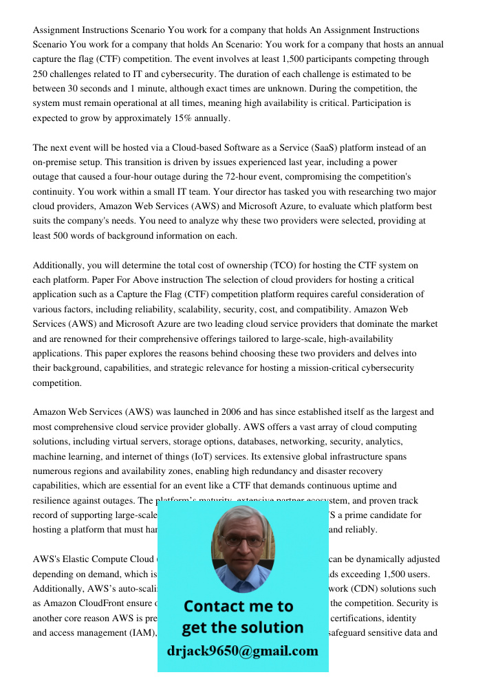 Scenario: You work for a company that hosts an annual capture the flag (CTF) competition. The event involves at least 1,500 participants competing through 250 c