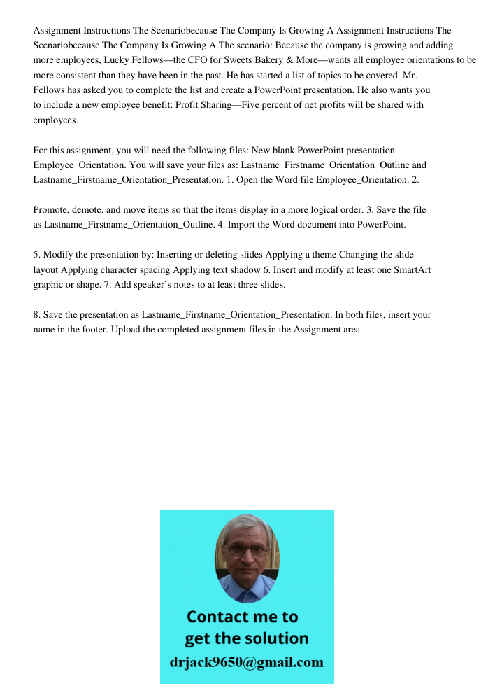 The scenario: Because the company is growing and adding more employees, Lucky Fellows—the CFO for Sweets Bakery & More—wants all employee orientations to be mor