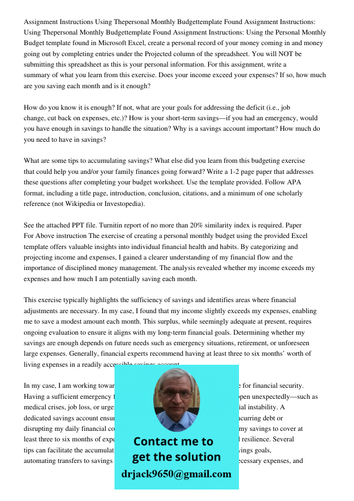 Assignment Instructions: Using the Personal Monthly Budget template found in Microsoft Excel, create a personal record of your money coming in and money going o