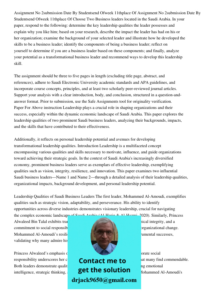 Choose Two Business leaders located in the Saudi Arabia. In your paper, respond to the following: determine the key leadership qualities the leader possesses an