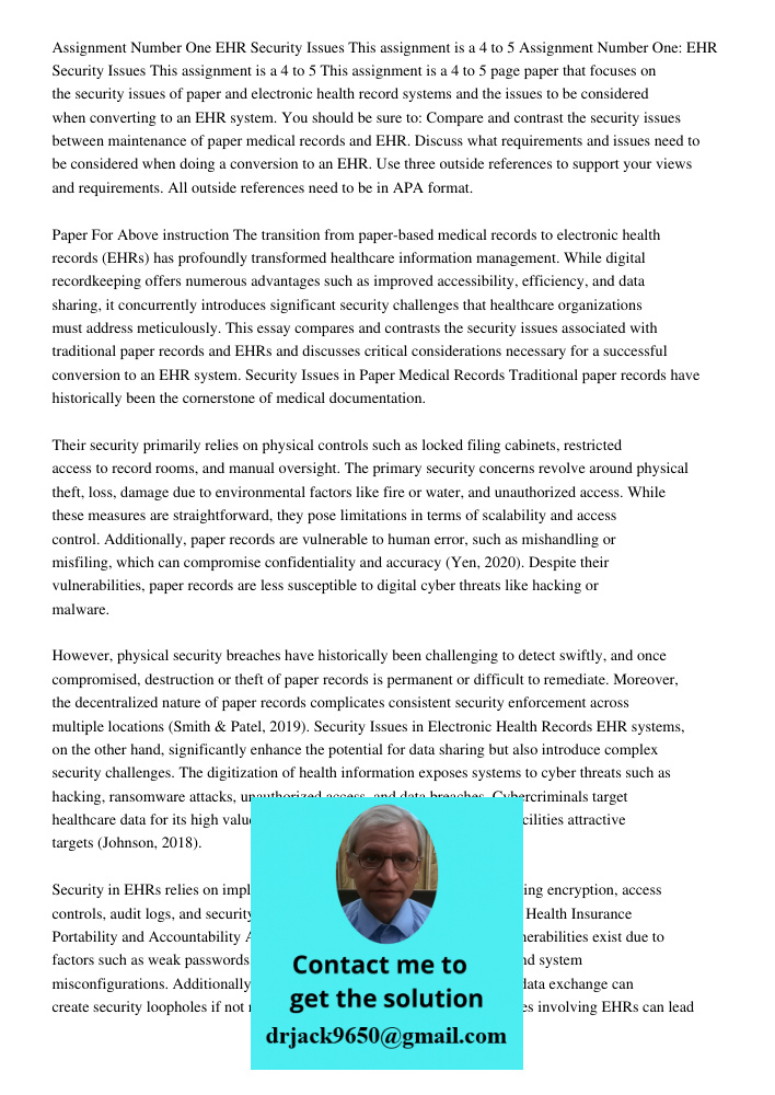 This assignment is a 4 to 5 page paper that focuses on the security issues of paper and electronic health record systems and the issues to be considered when co