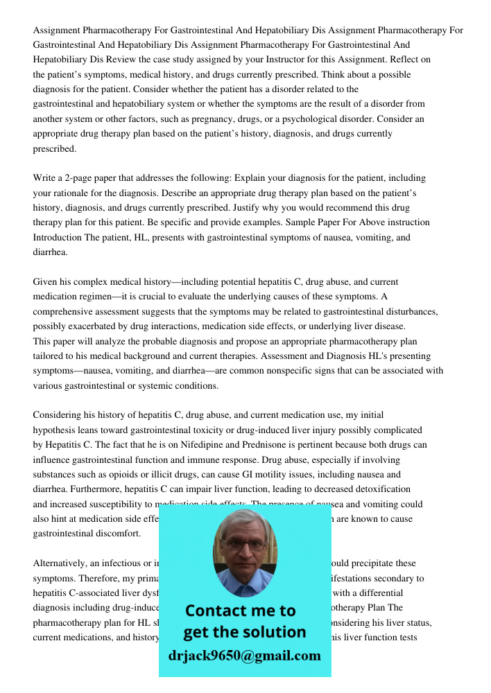 Assignment Pharmacotherapy For Gastrointestinal And Hepatobiliary Dis Review the case study assigned by your Instructor for this Assignment. Reflect on the pati