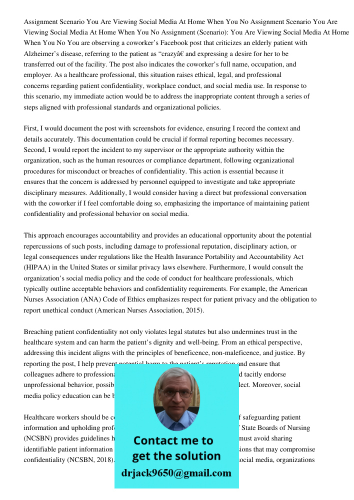 Assignment Scenario You Are Viewing Social Media At Home When You No You are observing a coworker’s Facebook post that criticizes an elderly patient with Alzhei
