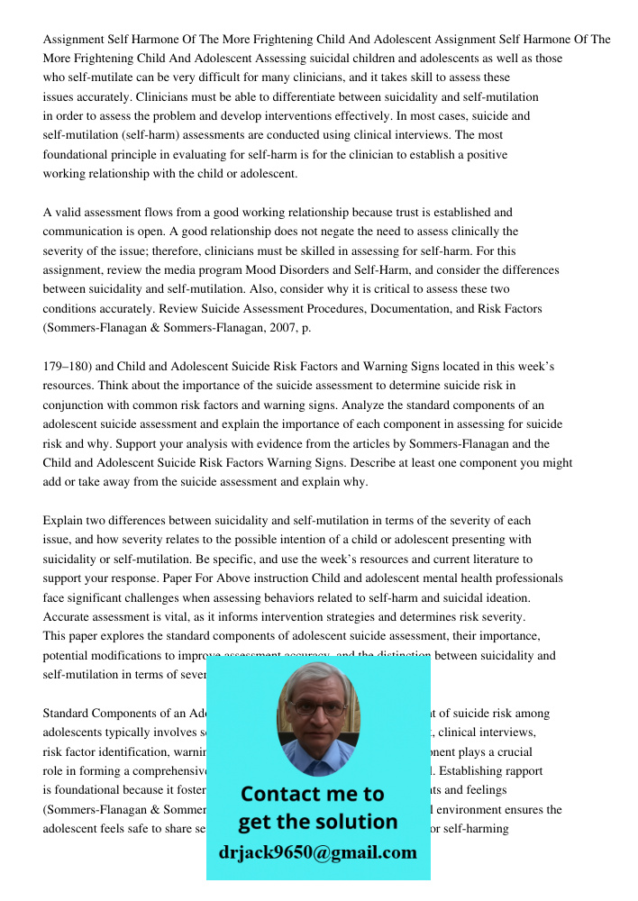 Assessing suicidal children and adolescents as well as those who self-mutilate can be very difficult for many clinicians, and it takes skill to assess these iss
