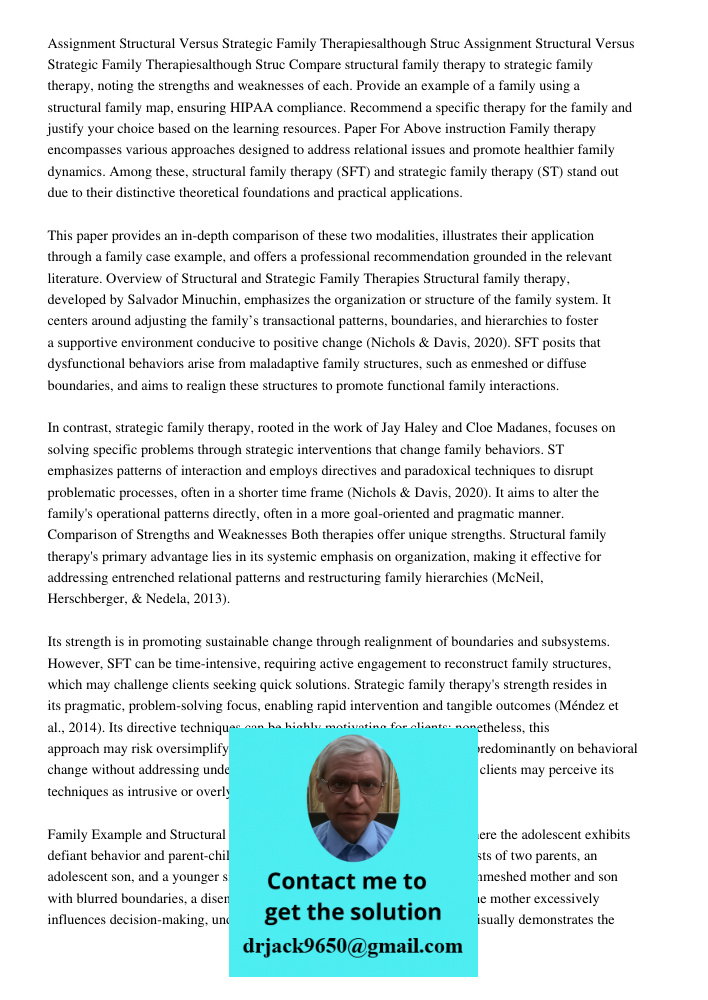 Compare structural family therapy to strategic family therapy, noting the strengths and weaknesses of each. Provide an example of a family using a structural fa
