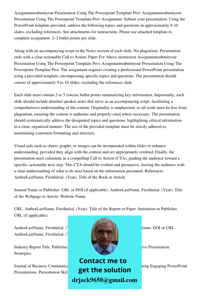 Assignment: Submit your presentation. Using the PowerPoint template provided, address the following topics and questions in approximately 9-10 slides, excluding