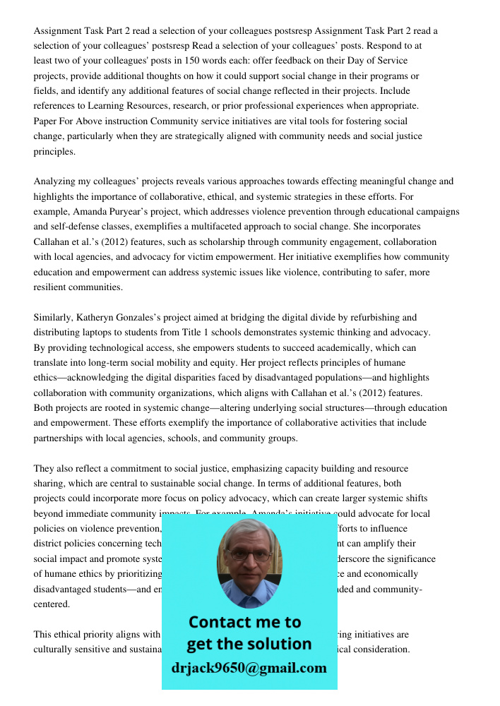 Read a selection of your colleagues’ posts. Respond to at least two of your colleagues' posts in 150 words each: offer feedback on their Day of Service projects