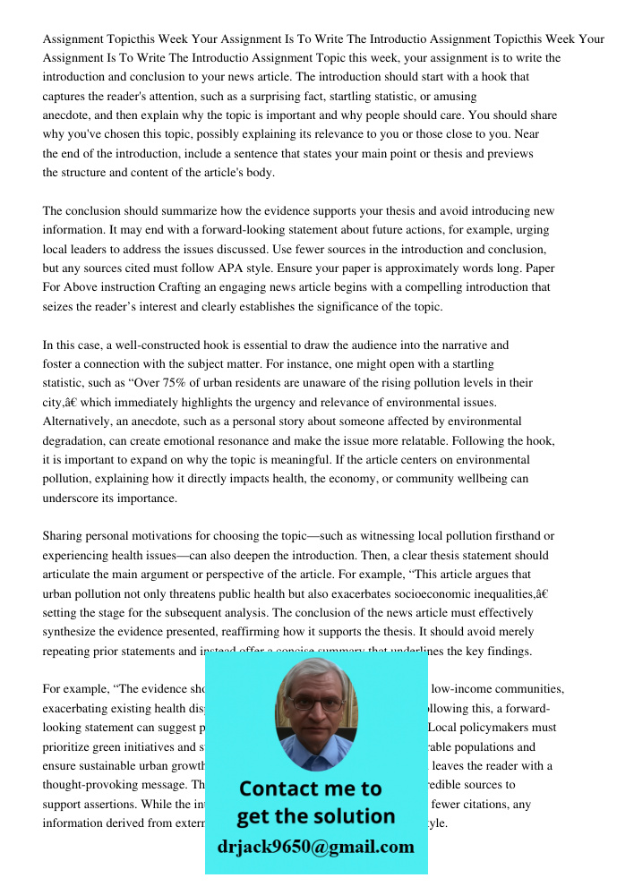 Assignment Topic this week, your assignment is to write the introduction and conclusion to your news article. The introduction should start with a hook that cap