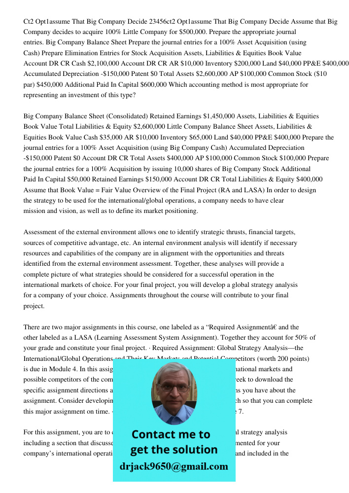 Assume that Big Company decides to acquire 100% Little Company for $500,000. Prepare the appropriate journal entries. Big Company Balance Sheet Prepare the jour
