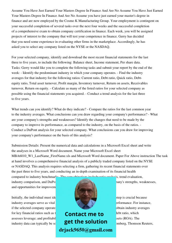 Assume you have just earned your master's degree in finance and are now employed by the Cosmo K Manufacturing Group. Your employment is contingent on your succe