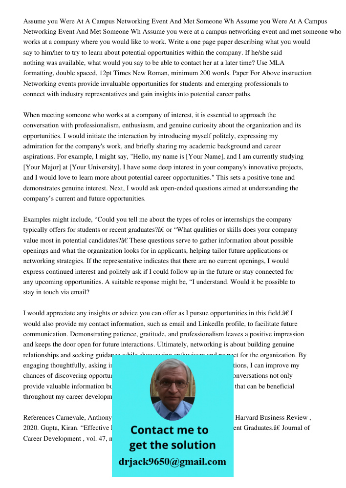 Assume you were at a campus networking event and met someone who works at a company where you would like to work. Write a one page paper describing what you wou