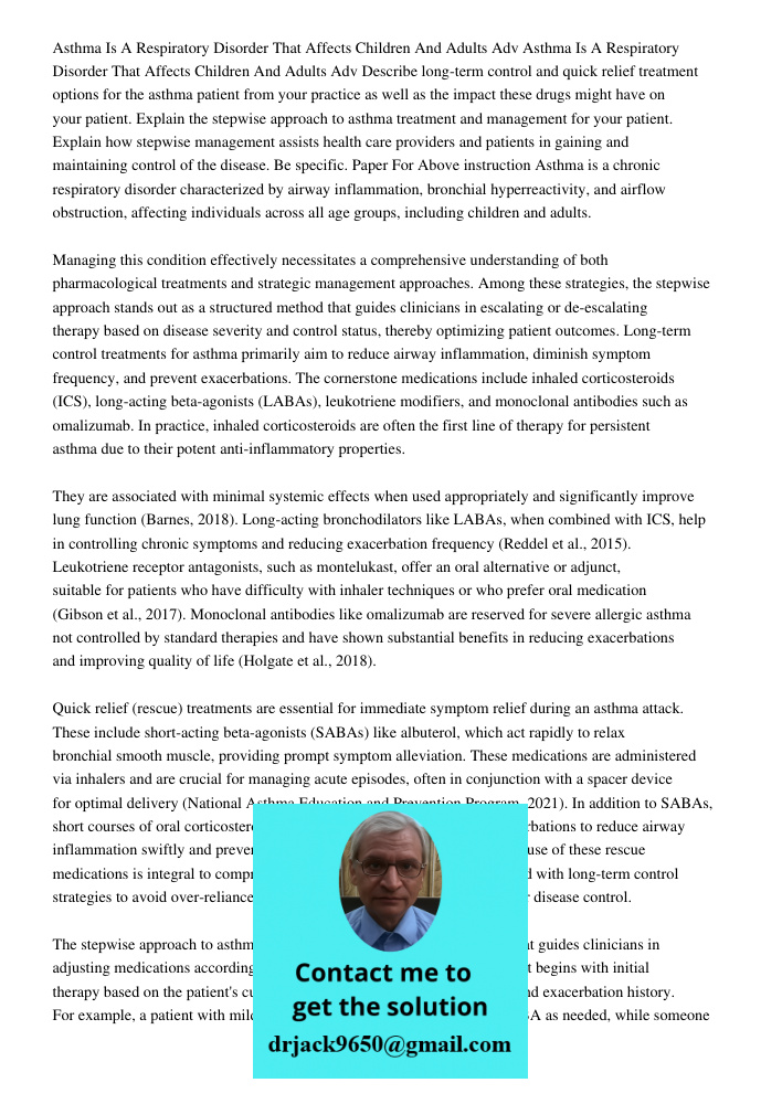 Describe long-term control and quick relief treatment options for the asthma patient from your practice as well as the impact these drugs might have on your pat