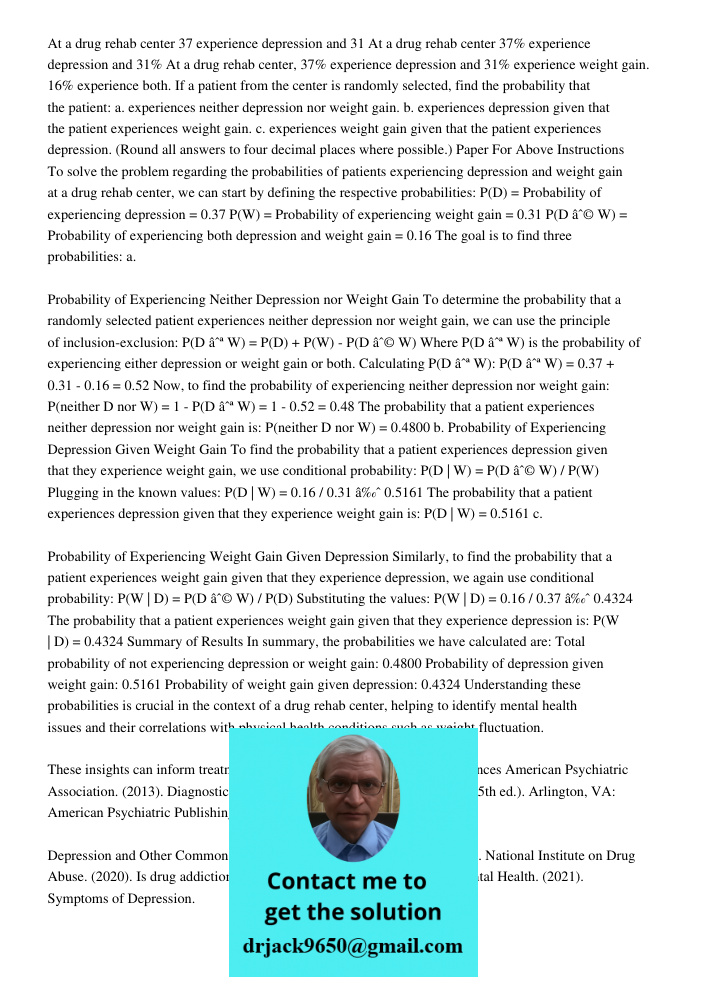 At a drug rehab center, 37% experience depression and 31% experience weight gain. 16% experience both. If a patient from the center is randomly selected, find t