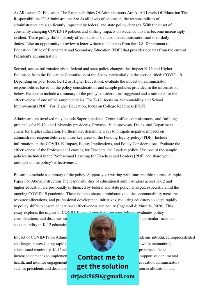 At all levels of education, the responsibilities of administrators are significantly impacted by federal and state policy changes. With the onset of constantly 