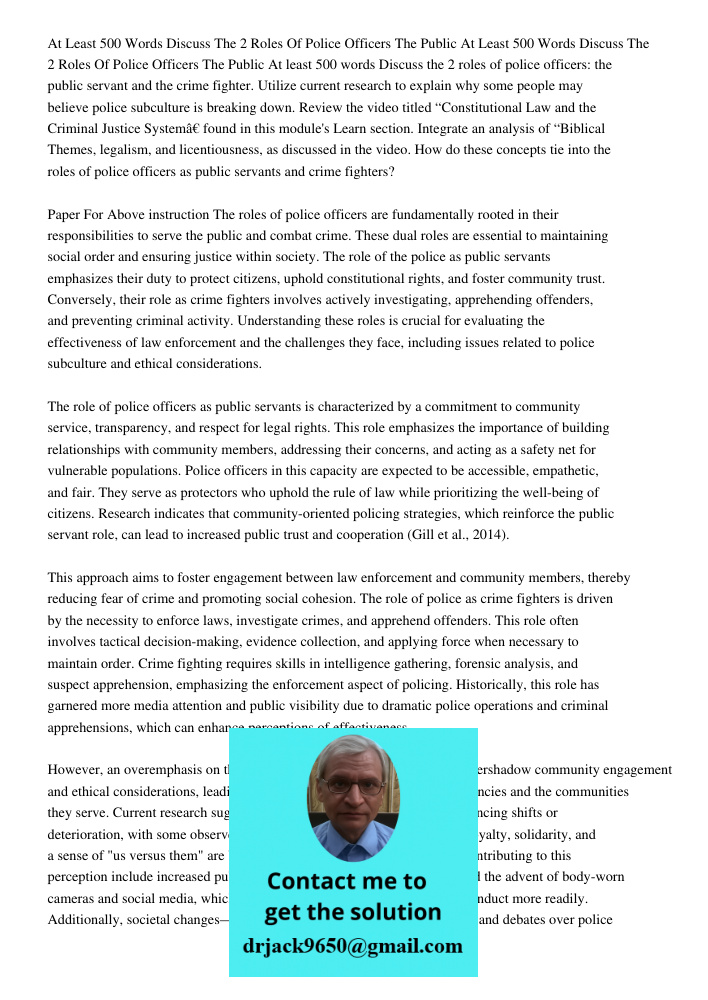 At least 500 words Discuss the 2 roles of police officers: the public servant and the crime fighter. Utilize current research to explain why some people may bel